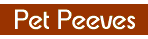 Pet Peeves