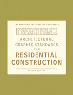 Architectural Graphic Standards for Residential Construction - by The American Institute of Architects