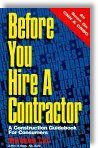 Before You Hire A Contractor: A Construction Guidebook For Consumers by Steve Gonzalez
