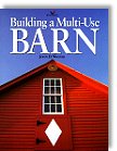Building a Multi-Use Barn: For Garage, Animals, Workshop, Studio - by John D. Wagner