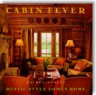Cabin Fever: Rustic Style Comes Home by Rachel Carley