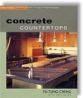 Concrete Countertops: Design, Forms, and Finishes for the New Kitchen and Bath by Fu Tung Cheng with Eric Olsen