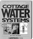 Cottage Water Systems: An Out-Of-The City Guide to Pumps, Plumbing, Water Purification, and Privies by Max Burns