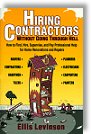 Hiring Contractors Without Going Through Hell: How to Find, Hire, Supervise, and Pay Professional Help for Home Renovations and Repairs - by Ellis Levinson