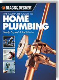 The Complete Guide to Home Plumbing: A Comprehensive Manual, from Basic Repairs to Advanced Projects by Black and Decker