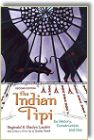 The Indian Tipi: Its History, Construction, and Use by Reginald and 