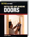 Installing and Hanging Doors - by Gary Katz