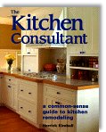 The Kitchen Consultant: A Common-Sense Guide to Kitchen Remodeling 