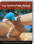 Log Construction Manual: The Ultimate Guide to Building Handcrafted Log Homes by Robert Wood Chambers