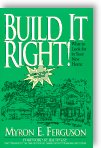 Build It Right!: What to Look for in Your New Home by Myron E. Ferguson
