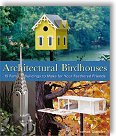 Architectural Birdhouses: 15 Famous Buildings to Make for Your Feathered Friends by Thomas Stender