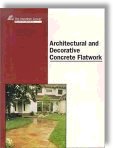 Architectural and Decorative Concrete Flatwork by the Editors of Concrete Construction magazine