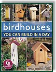 Birdhouses You Can Build In A Day by the editors of Popular Woodworking Books