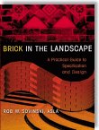 Brick in the Landscape: A Practical Guide to Specification and Design (Material in Landscape Architecture and Site Design) - by Robert W. Sovinski