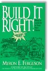 Build It Right!: What to Look for in Your New Home by Myron E. Ferguson