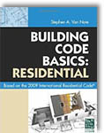 Building Code Basics: Residential: Based on 2009 International Residential Code