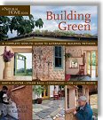 Building Green: A Complete How-To Guide to Alternative Building Methods Earth Plaster - Straw Bale - Cordwood - Cob - Living Roofs