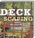 Deckscaping: Gardening and Landscaping on and Around Your Deck by Barbara W. Ellis