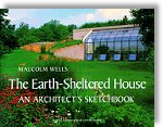 The Earth-Sheltered House: An Architect's Sketchbook by Malcolm Wells