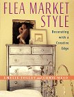 Flea Market Style: Decorating With a Creative Edge by Emelie Tolley, Chris Mead