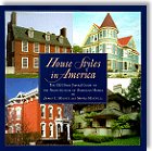 House Styles in America: The Old-House Journal Guide to the Architecture of American Homes - by James C. Massey, Shirley Maxwell