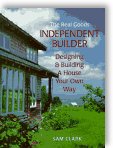 Independent Builder: Designing & Building a House Your Own Way (Real Goods Independent Living Books)