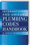 International and Uniform Plumbing Codes Handbook by R. Dodge Woodson