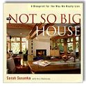 The Not So Big House: A Blueprint for the Way We Really Live - by Sarah Susanka