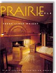 Prairie Style: Houses and Gardens by Frank Lloyd Wright and the Prairie School by Dixie Legler