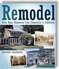 Remodel: Great Home Makeovers from Connecticut to California by Matthew Schoenherr