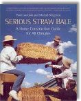 Serious Straw Bale : A Home Construction Guide for All Climates (Real Goods Solar Living Book.) by Paul Lacinski, Michel Bergeron