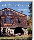 Shingle Styles: Innovation and Tradition in American Architecture 1874 to 1982 by Leland M. Roth, Bret Morgan (Photographer)