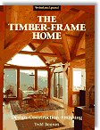 Timber-Frame Home: Design, Construction, Finishing