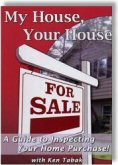 My House, Your House - A Guide to Inspecting Your Home Purchase with Kenneth R. Tabak